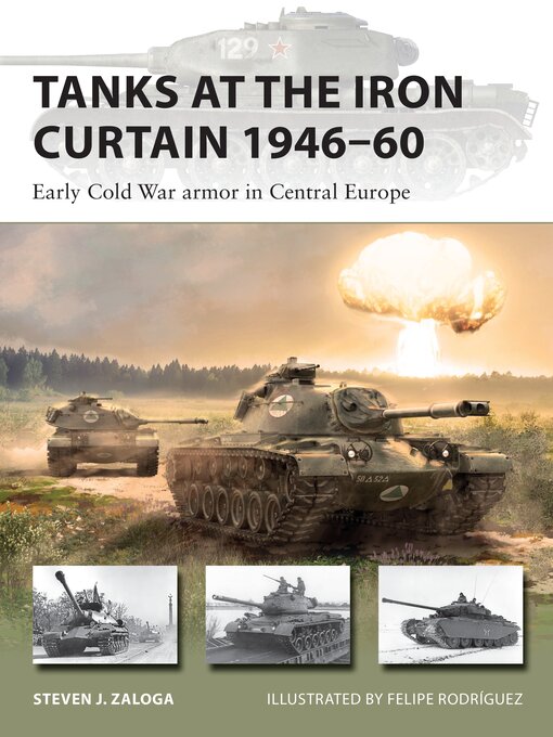 Title details for Tanks at the Iron Curtain 1946–60 by Steven J. Zaloga - Available